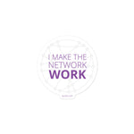 I Make the Network Work Sticker